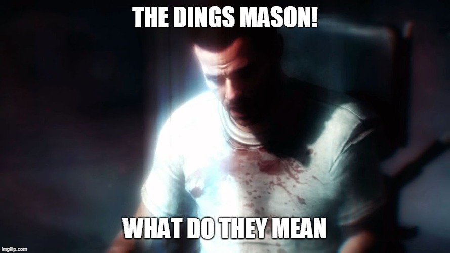 The Numbers Mason! | THE DINGS MASON! WHAT DO THEY MEAN | image tagged in the numbers mason | made w/ Imgflip meme maker