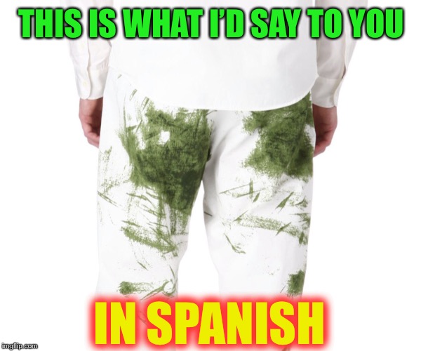 THIS IS WHAT I’D SAY TO YOU IN SPANISH | made w/ Imgflip meme maker