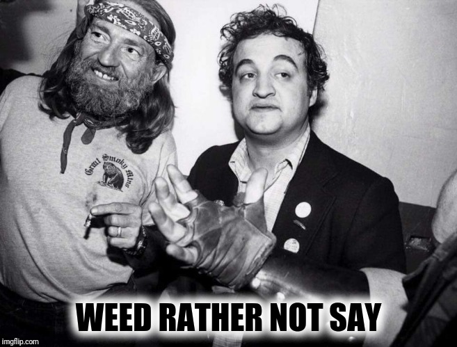 WEED RATHER NOT SAY | made w/ Imgflip meme maker