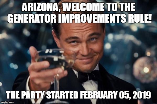 Leonardo Dicaprio Cheers | ARIZONA, WELCOME TO THE GENERATOR IMPROVEMENTS RULE! THE PARTY STARTED FEBRUARY 05, 2019 | image tagged in memes,leonardo dicaprio cheers | made w/ Imgflip meme maker