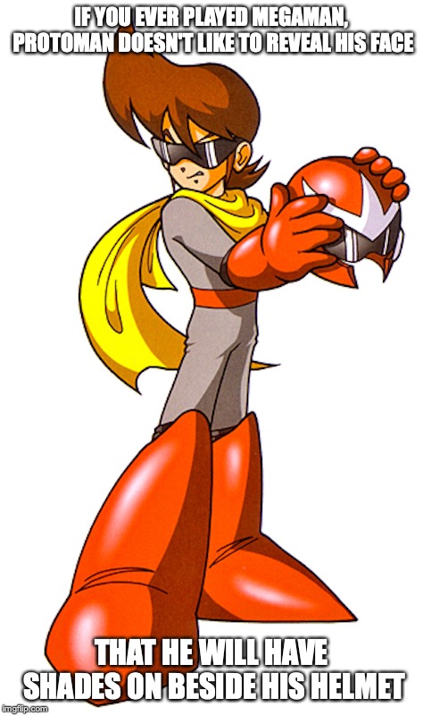 Protoman | IF YOU EVER PLAYED MEGAMAN, PROTOMAN DOESN'T LIKE TO REVEAL HIS FACE; THAT HE WILL HAVE SHADES ON BESIDE HIS HELMET | image tagged in protoman,megaman,memes | made w/ Imgflip meme maker