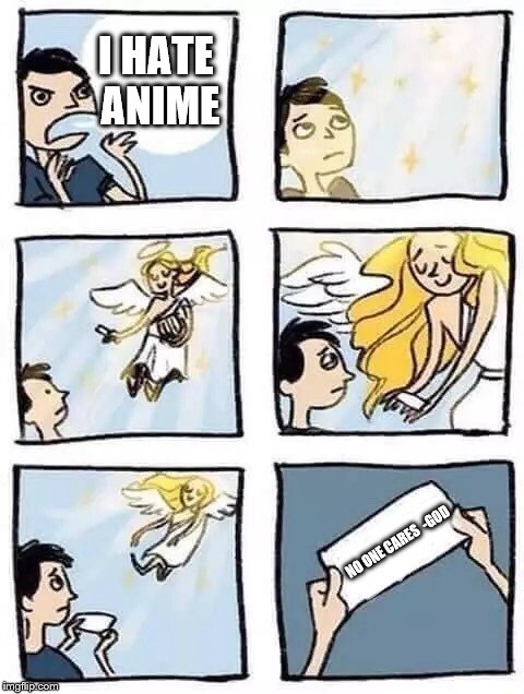 Tumblr Angel |  I HATE ANIME; NO ONE CARES

-GOD | image tagged in tumblr angel | made w/ Imgflip meme maker