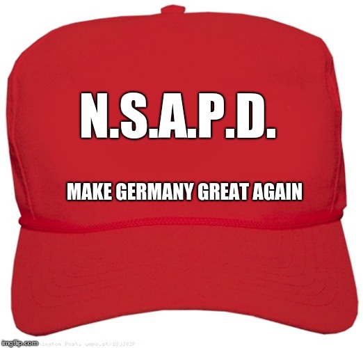 blank red MAGA hat | N.S.A.P.D. MAKE GERMANY GREAT AGAIN | image tagged in blank red maga hat | made w/ Imgflip meme maker