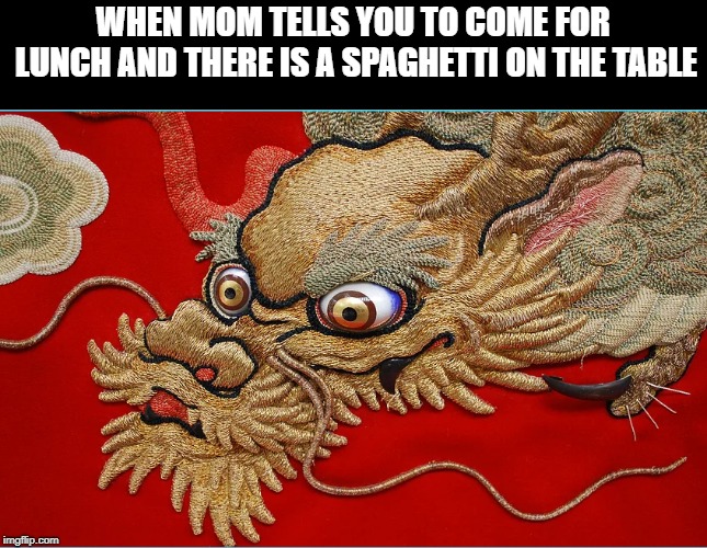 WHEN MOM TELLS YOU TO COME FOR LUNCH AND THERE IS A SPAGHETTI ON THE TABLE | made w/ Imgflip meme maker