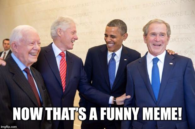A Presidential Laugh | NOW THAT’S A FUNNY MEME! | made w/ Imgflip meme maker