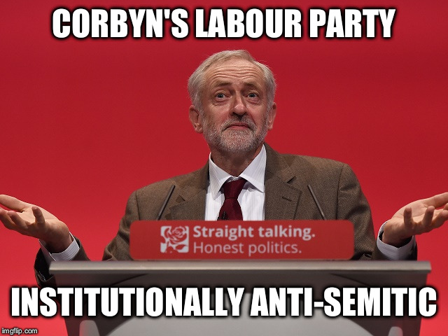 Labour - institutionally anti-Semitic | CORBYN'S LABOUR PARTY; INSTITUTIONALLY ANTI-SEMITIC | image tagged in wearecorbyn,labourisdead,cultofcorbyn,gtto jc4pm,anti-semite and a racist,communist socialist | made w/ Imgflip meme maker