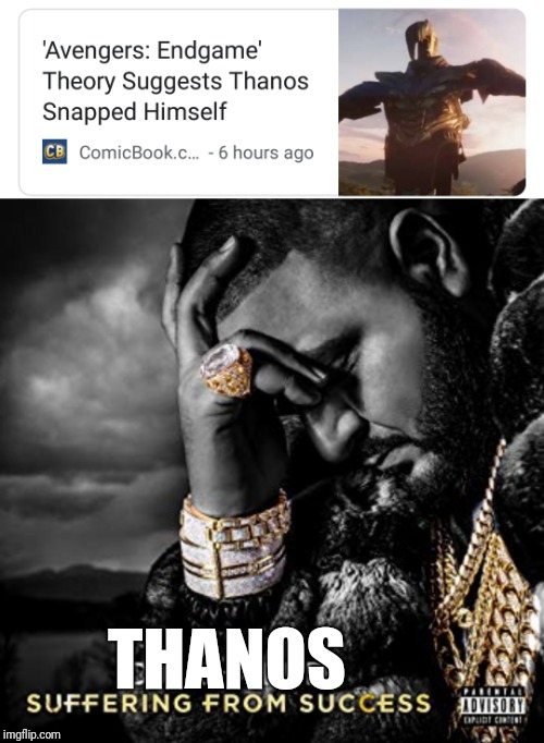 Thanos suffering from success | THANOS | image tagged in dj khaled suffering from success meme | made w/ Imgflip meme maker