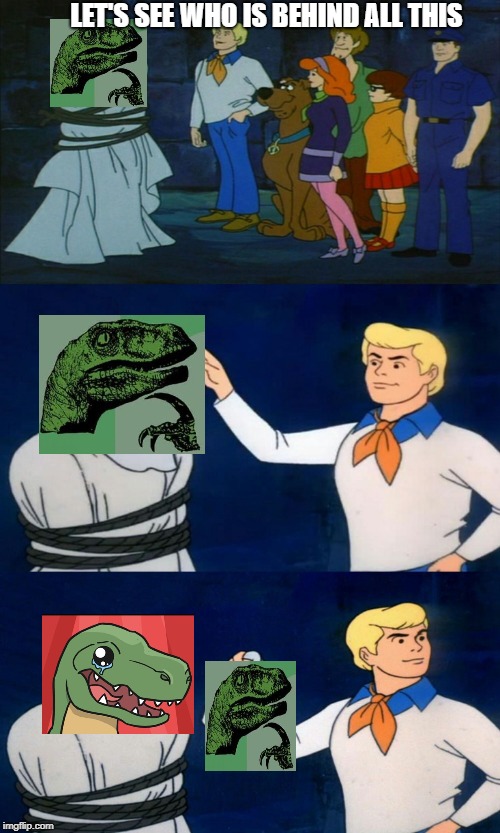 Scooby Doo The Ghost | LET'S SEE WHO IS BEHIND ALL THIS | image tagged in scooby doo the ghost | made w/ Imgflip meme maker