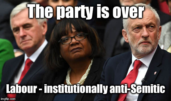 Labour - institutionally anti-Semitic | The party is over; Labour - institutionally anti-Semitic | image tagged in wearecorbyn,labourisdead,cultofcorbyn,gtto jc4pm,anti-semite and a racist,communist socialist | made w/ Imgflip meme maker