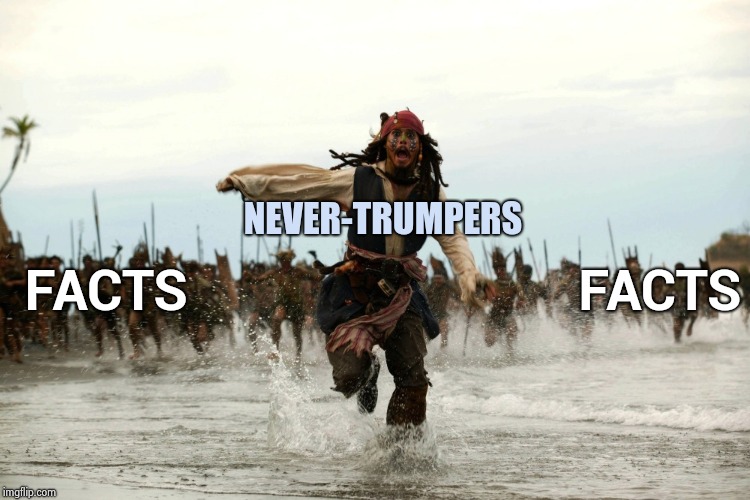 Using facts on a Never-Trumper makes you a Troll ? | FACTS                            FACTS; NEVER-TRUMPERS | image tagged in captain jack sparrow running,nevertrump,alternative facts,important,nothing | made w/ Imgflip meme maker