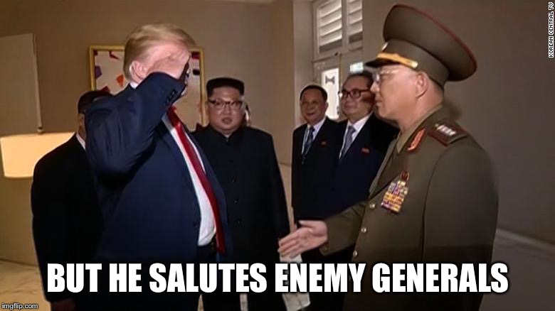 BUT HE SALUTES ENEMY GENERALS | made w/ Imgflip meme maker