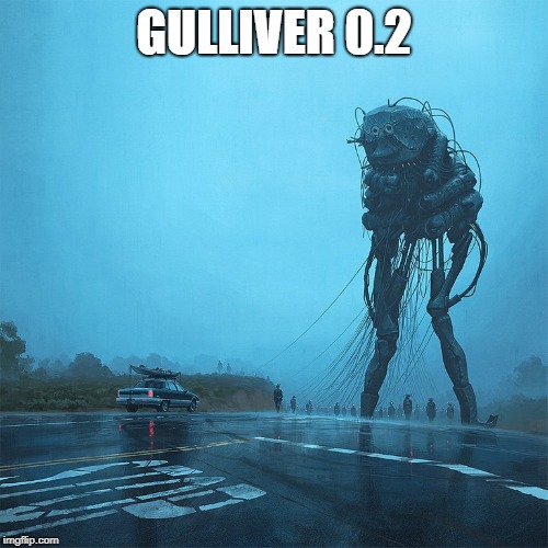 GULLIVER 0.2 | image tagged in memes | made w/ Imgflip meme maker