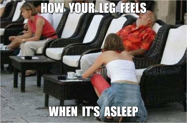 HOW  YOUR  LEG  FEELS WHEN  IT'S  ASLEEP | made w/ Imgflip meme maker