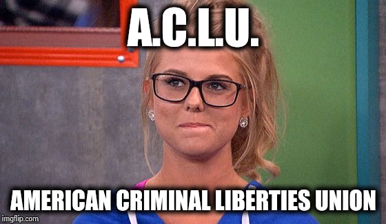 Nicole 's thinking | A.C.L.U. AMERICAN CRIMINAL LIBERTIES UNION | image tagged in nicole 's thinking | made w/ Imgflip meme maker