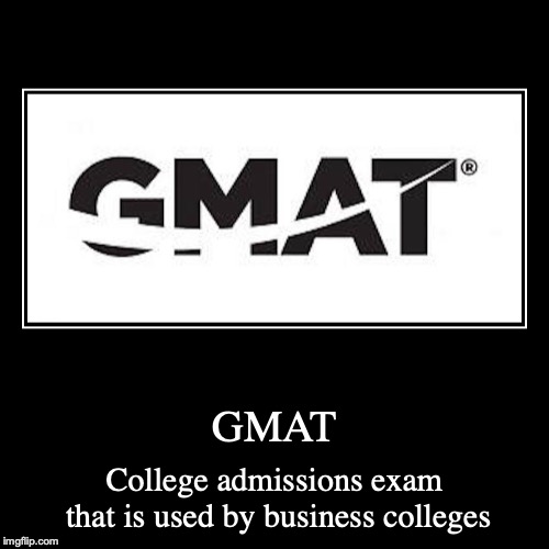 GMAT | image tagged in demotivationals,gmat,college,exams | made w/ Imgflip demotivational maker