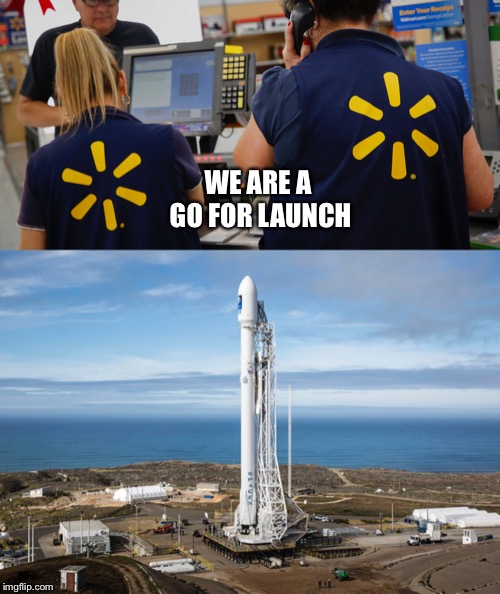 WE ARE A GO FOR LAUNCH | made w/ Imgflip meme maker
