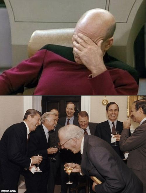 image tagged in memes,laughing men in suits,captain picard facepalm | made w/ Imgflip meme maker
