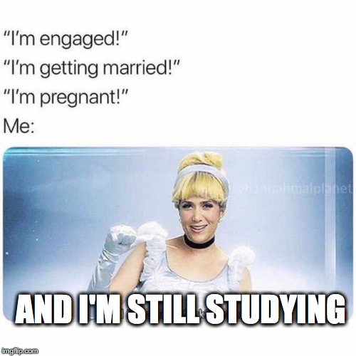 AND I'M STILL STUDYING | made w/ Imgflip meme maker