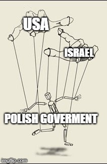 Puppet master | USA; ISRAEL; POLISH GOVERMENT | image tagged in puppet master | made w/ Imgflip meme maker