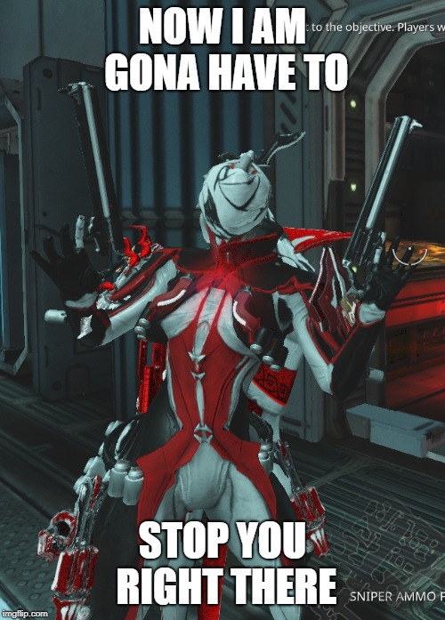 When DE announces a rework and says it's not gona be made by Pablo | NOW I AM GONA HAVE TO; STOP YOU RIGHT THERE | image tagged in mesa - i will have to stop you right there,warframe | made w/ Imgflip meme maker
