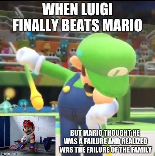 Luigi Dab | WHEN LUIGI FINALLY BEATS MARIO; BUT MARIO THOUGHT HE WAS A FAILURE AND REALIZED WAS THE FAILURE OF THE FAMILY | image tagged in luigi dab | made w/ Imgflip meme maker