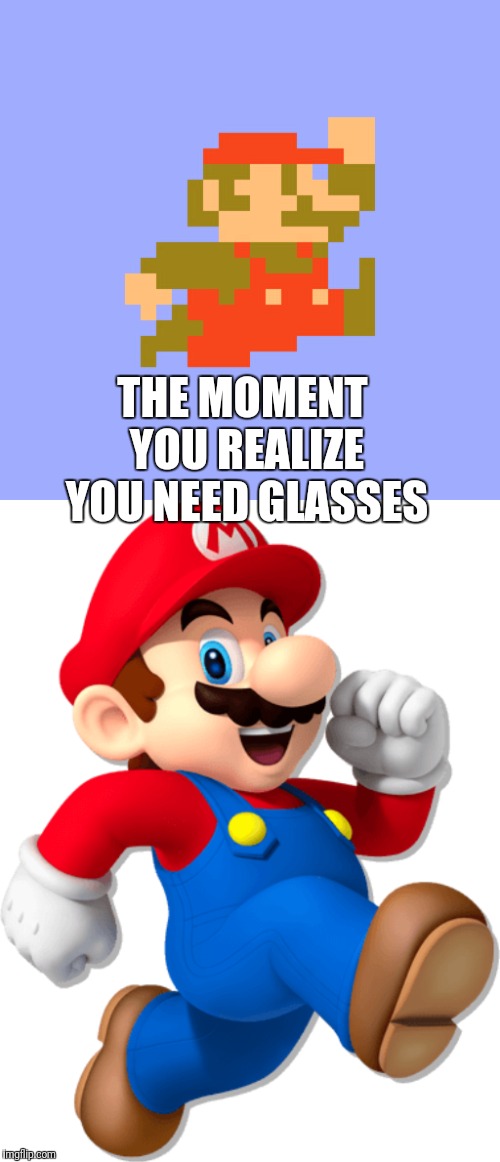  THE MOMENT YOU REALIZE YOU NEED GLASSES | image tagged in mario | made w/ Imgflip meme maker