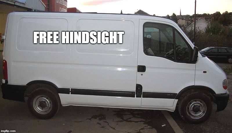 Blank White Van | FREE HINDSIGHT | image tagged in blank white van | made w/ Imgflip meme maker