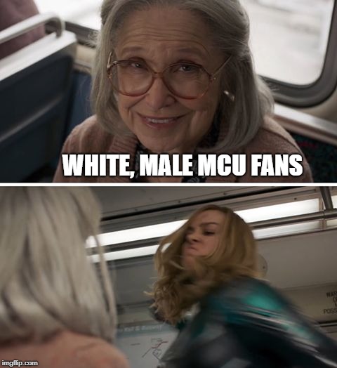 The New MCU Is All About Inclusion | WHITE, MALE MCU FANS | image tagged in captain marvel | made w/ Imgflip meme maker