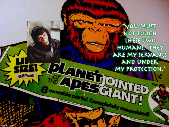Galen | "You must not touch these two humans.  They are my servants and under my protection." | image tagged in planet of the apes,science fiction,quotes,tv shows | made w/ Imgflip meme maker