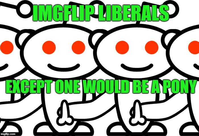 How lefties deal with constantly being triggered | IMGFLIP LIBERALS; EXCEPT ONE WOULD BE A PONY | image tagged in circle jerk,except one would be a pony,sad fks | made w/ Imgflip meme maker