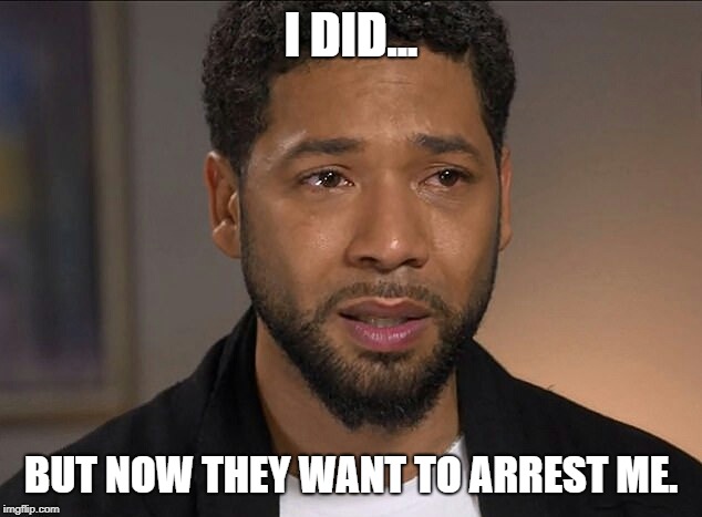 Jussie Smollett | I DID... BUT NOW THEY WANT TO ARREST ME. | image tagged in jussie smollett | made w/ Imgflip meme maker