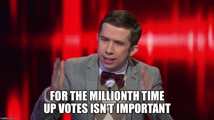 Super nerd the chase Australia | FOR THE MILLIONTH TIME UP VOTES ISN'T IMPORTANT | image tagged in super nerd the chase australia | made w/ Imgflip meme maker