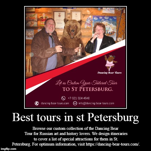 Best tours in st Petersburg | image tagged in dancing,bear,tour,russian | made w/ Imgflip demotivational maker