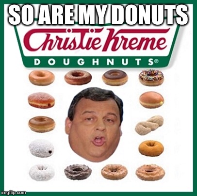 SO ARE MY DONUTS | made w/ Imgflip meme maker