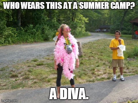WHO WEARS THIS AT A SUMMER CAMP? A DIVA. | made w/ Imgflip meme maker