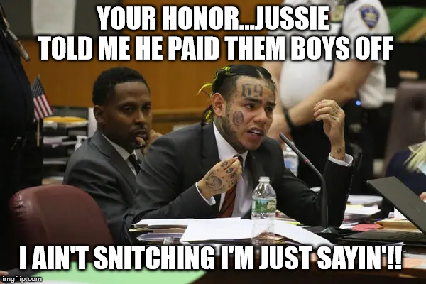YOUR HONOR...JUSSIE TOLD ME HE PAID THEM BOYS OFF; I AIN'T SNITCHING I'M JUST SAYIN'!! | image tagged in fun,humor,celebrity,snitch,attn court appointed attorney / public defender | made w/ Imgflip meme maker