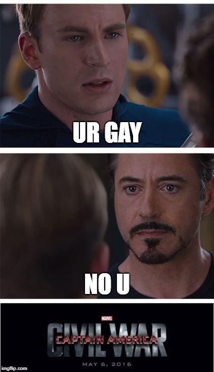 Marvel Civil War 1 | UR GAY; NO U | image tagged in memes,marvel civil war 1 | made w/ Imgflip meme maker