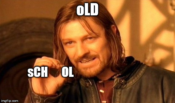 One Does Not Simply Meme | oLD sCH
     OL | image tagged in memes,one does not simply | made w/ Imgflip meme maker