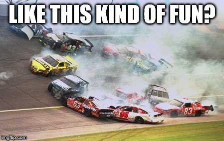 Because Race Car Meme | LIKE THIS KIND OF FUN? | image tagged in memes,because race car | made w/ Imgflip meme maker