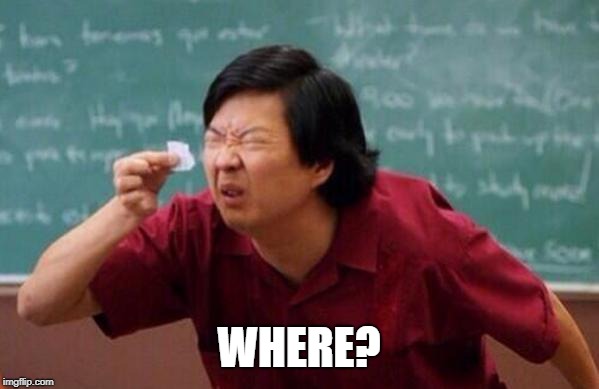 Small List | WHERE? | image tagged in small list | made w/ Imgflip meme maker