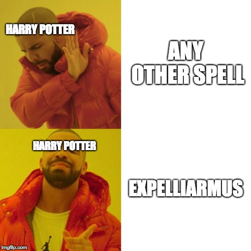 Drake Blank | ANY OTHER SPELL; HARRY POTTER; HARRY POTTER; EXPELLIARMUS | image tagged in drake blank | made w/ Imgflip meme maker