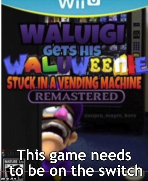 Waluigi | This game needs to be on the switch | image tagged in fun,funny,nintendo,waluigi,memes | made w/ Imgflip meme maker