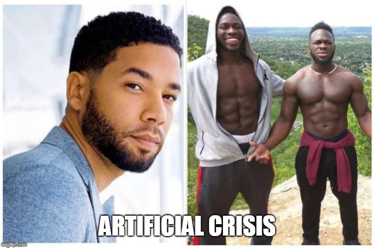 Smollet fraud | ARTIFICIAL CRISIS | image tagged in jussie smollett,artificial crisis,false flag,hoax,maga,qanon | made w/ Imgflip meme maker