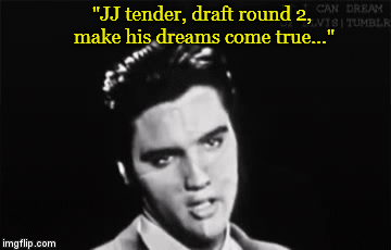 "JJ tender, draft round 2, make his dreams come true..." | image tagged in gifs | made w/ Imgflip video-to-gif maker