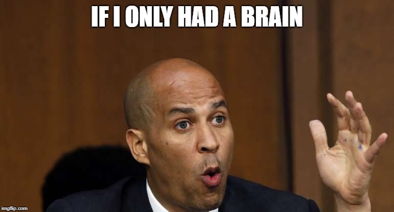 Clueless | IF I ONLY HAD A BRAIN | image tagged in cory booker | made w/ Imgflip meme maker
