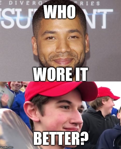 WHO; WORE IT; BETTER? | image tagged in jussie smollett | made w/ Imgflip meme maker