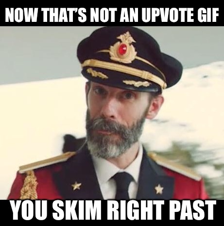 Captain Obvious | NOW THAT’S NOT AN UPVOTE GIF YOU SKIM RIGHT PAST | image tagged in captain obvious | made w/ Imgflip meme maker