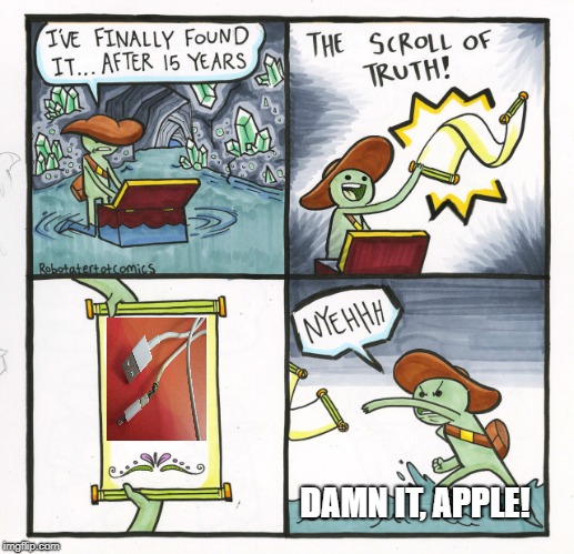 The Scroll Of Truth Meme | DAMN IT, APPLE! | image tagged in memes,the scroll of truth | made w/ Imgflip meme maker