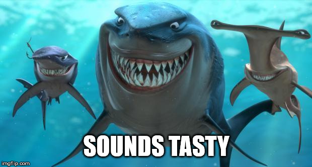Fish are friends not food | SOUNDS TASTY | image tagged in fish are friends not food | made w/ Imgflip meme maker