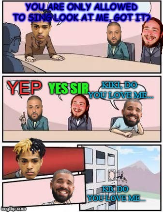 Rapper Board Meeting | YOU ARE ONLY ALLOWED TO SING LOOK AT ME, GOT IT? YEP; KIKI, DO YOU LOVE ME... YES SIR; KB, DO YOU LOVE ME... | image tagged in rapper board meeting | made w/ Imgflip meme maker